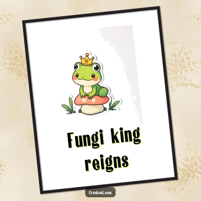 Funny frog poster depicting a small amphibian wearing a tiny crown, sitting regally on a mushroom, a humorous and majestic piece.